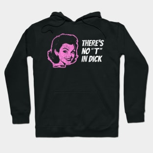 There's No "T" in Dick Hoodie